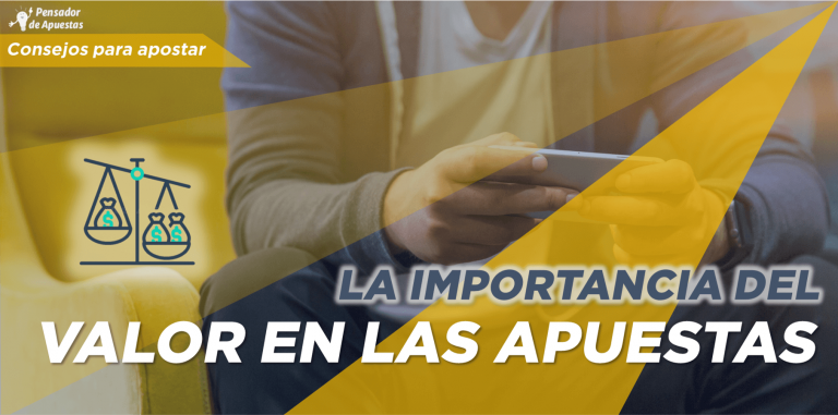 La importancia del valor en las apuestas | Pensador de Apuestas